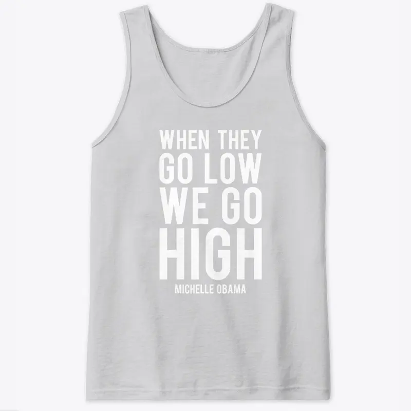 when they go low we go high shirt